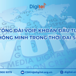 Tổng Đài Voip: Khoản Đầu Tư Thông Minh Cho Doanh Nghiệp Trong Thời Đại Số  