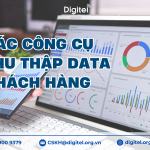 Các Công Cụ Thu Thập Data Khách Hàng Chất Lượng