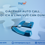 Giải Pháp Auto Call Là Gì? Lợi Ích Và Lĩnh Vực Nào Cần Dùng?