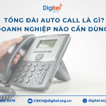 Tổng Đài Auto Call Là Gì? Doanh Nghiệp Nào Cần Dùng?
