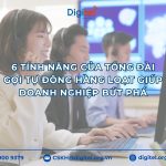 6 tính năng của tổng đài gọi tự động hàng loạt giúp doanh nghiệp bứt phá