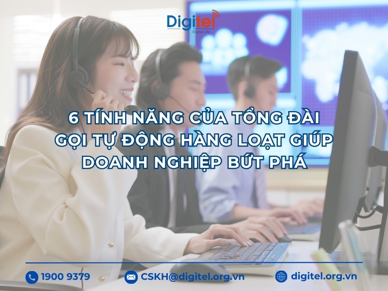 6 tính năng của tổng đài gọi tự động hàng loạt giúp doanh nghiệp bứt phá