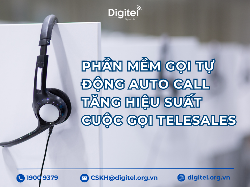 Phần Mềm Gọi Tự Động Auto Call – Tăng Hiệu Suất Cuộc Gọi Telesales
