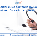 Digitel Cung Cấp Tổng Đài Ảo Giá Rẻ Tốt Nhất Thị Trường