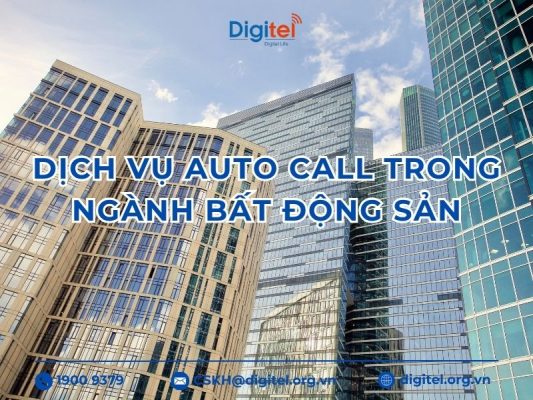 Dịch Vụ Auto Call Trong Ngành Bất Động Sản Và Những Lưu Ý Cần Biết