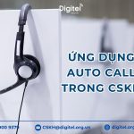 Ứng dụng auto call trong chăm sóc khách hàng và lợi ích của cuộc gọi tự động