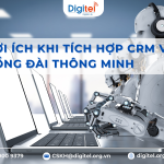 Lợi Ích Khi Tích Hợp Hệ Thống CRM Vào Tổng Đài Thông Minh