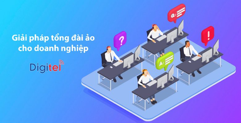 tong-dai-ao-cho-doanh-nghiep-digitel